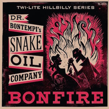 Dr. Bontempis Snake Oil Company - Bonfire + 1 ( Ltd 45's) - Klik op de afbeelding om het venster te sluiten